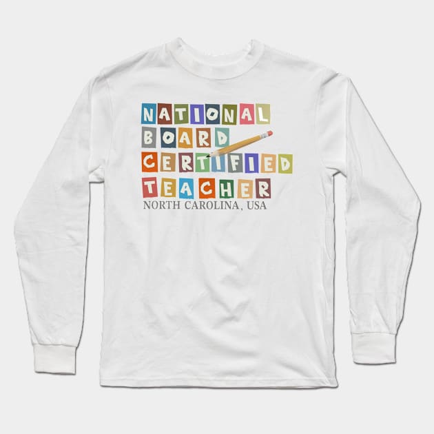 National Board Certified Teacher - North Carolina Long Sleeve T-Shirt by JERRYVEE66